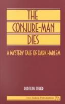 Cover of: The conjure-man dies: a mystery tale of dark Harlem