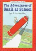 The adventures of Snail at school by John Stadler