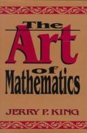 Cover of: The art of mathematics by Jerry P. King