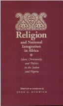 Cover of: Religion and national integration in Africa: Islam, Christianity, and politics in the Sudan and Nigeria