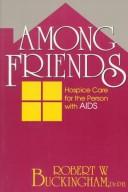 Cover of: Among friends: hospice care for the person with AIDS
