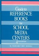 Guide to reference books for school media centers by Margaret Irby Nichols