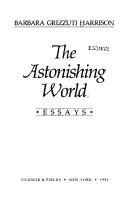Cover of: The astonishing world by Barbara Grizzuti Harrison