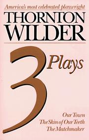 Cover of: Three Plays: Our Town, The Skin of Our Teeth, The Matchmaker [The Merchant of Yonkers]