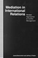Cover of: Mediation in international relations: multiple approaches to conflict management