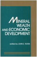 Cover of: Mineral wealth and economic development by edited by John E. Tilton.