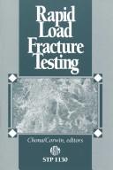 Cover of: Rapid load fracture testing by Ravinder Chona and William R. Corwin, editors.