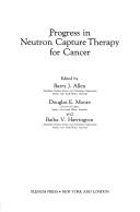 Cover of: Progress in neutron capture therapy for cancer