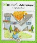 Cover of: Mouse's adventure in Alphabet Town