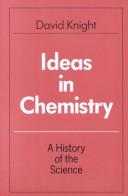 Cover of: Ideas in chemistry: a history of the science