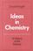 Cover of: Ideas in chemistry