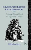 Cover of: Drunks, whores, and idle apprentices: criminal biographies of the eighteenth century