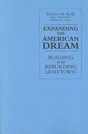 Cover of: Expanding the American dream: building and rebuilding Levittown