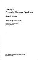 Cover of: Catalog of prenatally diagnosed conditions | David D. Weaver