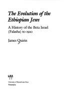 The evolution of the Ethiopian Jews by James Arthur Quirin