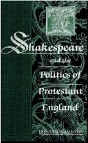 Cover of: Shakespeare and the politics of Protestant England by Donna B. Hamilton