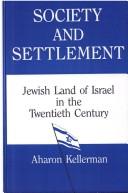 Cover of: Society and settlement by Aharon Kellerman