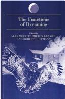 Cover of: The Functions of dreaming by Alan Moffitt, Milton Kramer, and Robert Hoffmann, editors.