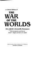 Cover of: A critical edition of the War of the worlds by H.G. Wells