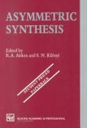 Cover of: Asymmetric synthesis by edited by R.A. Aitken and S.N. Kilényi.