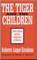 Cover of: The tiger and the children: Fidel Castro and the judgment of history