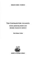 Cover of: The contradictory alliance: state-labor relations and regime change in Mexico