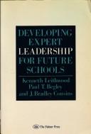 Cover of: Developing expert leadership for future schools by Kenneth A. Leithwood