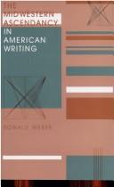 Cover of: The midwestern ascendancy in American writing