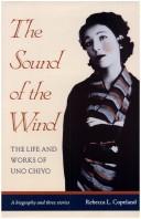 Cover of: The sound of the wind: the life and works of Uno Chiyo