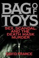 Cover of: Bag of toys: sex, scandal, and the death mask murder