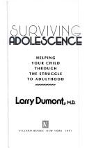 Cover of: Surviving adolescence: helping your child through the struggle to adulthood