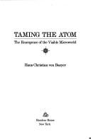 Taming the atom by Hans Christian Von Baeyer