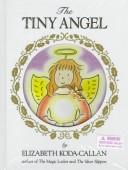 Cover of: The tiny angel: story and pictures