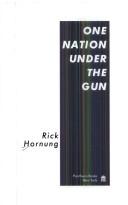 One nation under the gun by Rick Hornung