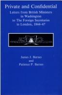 Cover of: Private and confidential: letters from British Ministers in Washington to the foreign secretaries in London, 1844-67