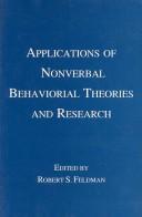 Cover of: Applications of nonverbal behavioral theories and research by edited by Robert S. Feldman.