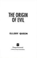 Cover of: The origin of evil by Ellery Queen