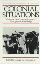 Cover of: Colonial situations: essays on the contextualization of ethnographic knowledge