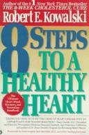 Cover of: 8 steps to a healthy heart by Robert E. Kowalski