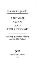 Cover of: A woman, a man, and two kingdoms: the story of Madame d'Epinay and the Abbé Galiani