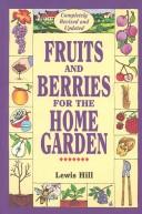 Cover of: Fruits and berries for the home garden by Lewis Hill