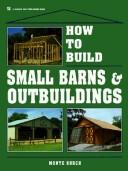 How to build small barns & outbuildings by Monte Burch
