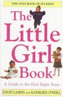Cover of: The little girl book: everything you need to know to raise a daughter today
