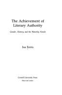 The achievement of literary authority by Ina Ferris