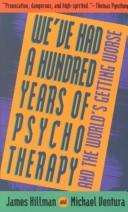 Cover of: We've had a hundred years of psychotherapy-- and the world's getting worse
