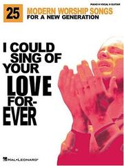 Cover of: I Could Sing of Your Love Forever: 25 Modern Worship Songs for a New Generation