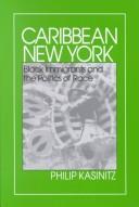 Cover of: Caribbean New York: Black immigrants and the politics of race