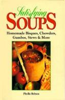 Cover of: Satisfying soups: homemade bisques, chowders, gumbos, stews & more