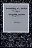 Cover of: Perceiving in Advaita Vedānta: epistemological analysis and interpretation