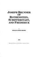 Joseph Brunner of Rothenstein, Schifferstadt, and Frederick by Donald Lewis Osborn